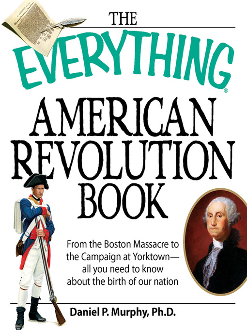 Title details for The Everything American Revolution Book by Daniel P Murphy - Available
